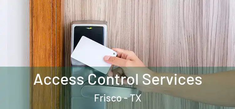 Access Control Services Frisco - TX
