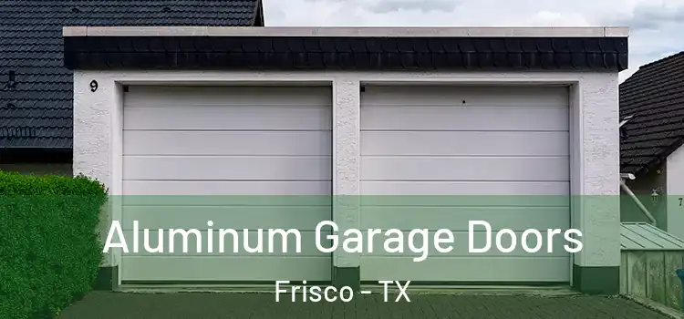  Aluminum Garage Doors Frisco - TX
