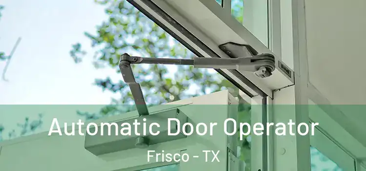 Automatic Door Operator Frisco - TX
