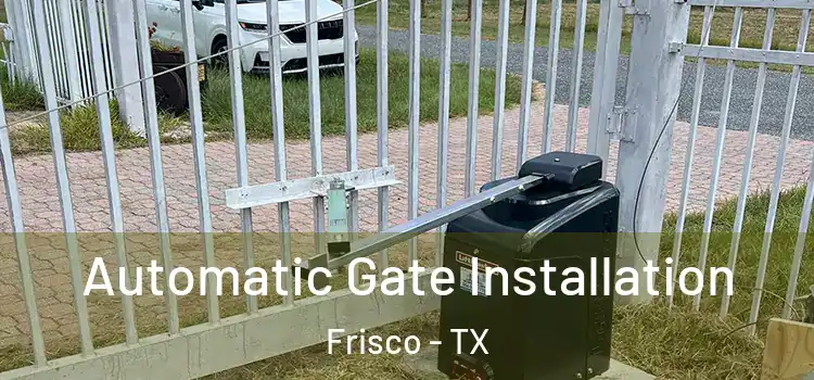 Automatic Gate Installation Frisco - TX