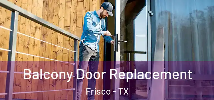  Balcony Door Replacement Frisco - TX