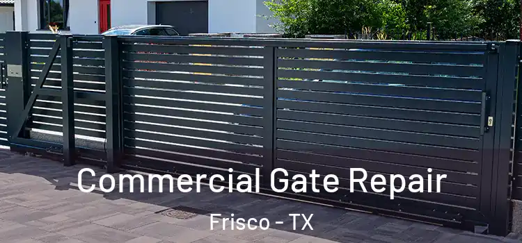 Commercial Gate Repair Frisco - TX