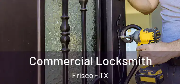  Commercial Locksmith Frisco - TX