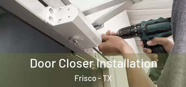 Door Closer Installation Frisco - TX