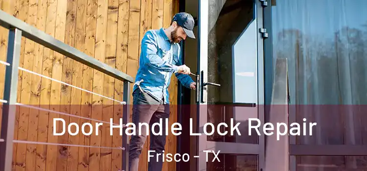 Door Handle Lock Repair Frisco - TX