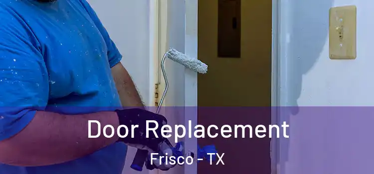 Door Replacement Frisco - TX
