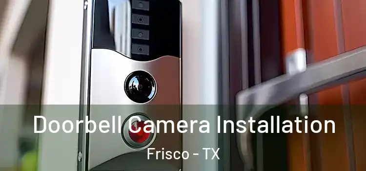 Doorbell Camera Installation Frisco - TX