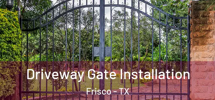 Driveway Gate Installation Frisco - TX