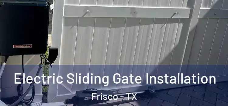 Electric Sliding Gate Installation Frisco - TX