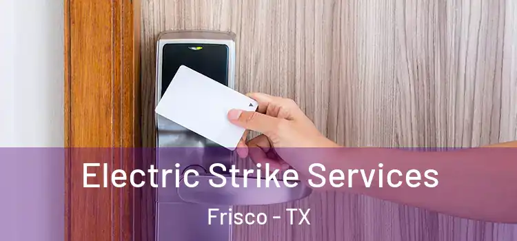  Electric Strike Services Frisco - TX