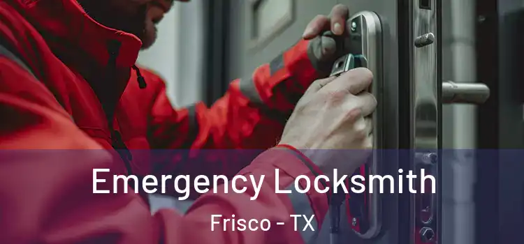 Emergency Locksmith Frisco - TX