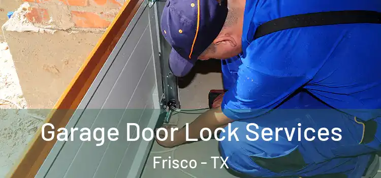 Garage Door Lock Services Frisco - TX