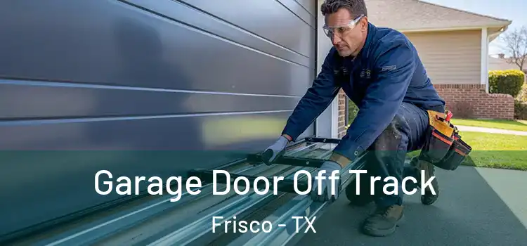  Garage Door Off Track Frisco - TX