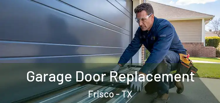  Garage Door Replacement Frisco - TX