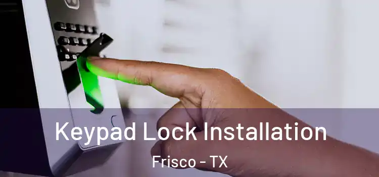 Keypad Lock Installation Frisco - TX