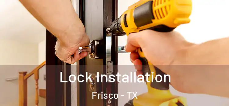 Lock Installation Frisco - TX