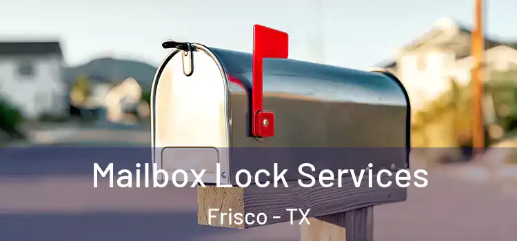 Mailbox Lock Services Frisco - TX