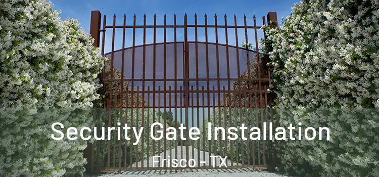 Security Gate Installation Frisco - TX