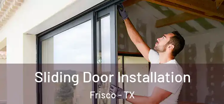 Sliding Door Installation Frisco - TX