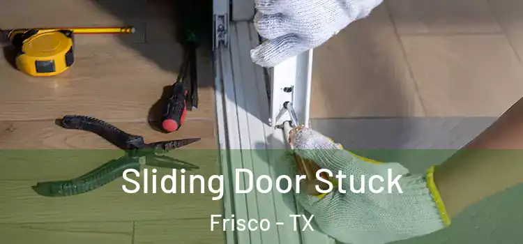 Sliding Door Stuck Frisco - TX