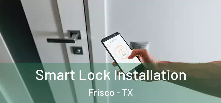 Smart Lock Installation Frisco - TX