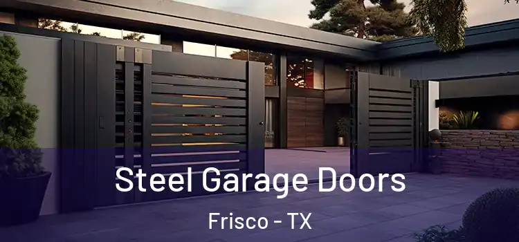 Steel Garage Doors Frisco - TX