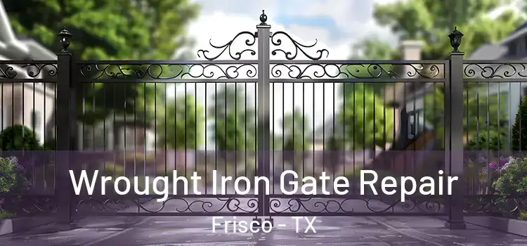 Wrought Iron Gate Repair Frisco - TX